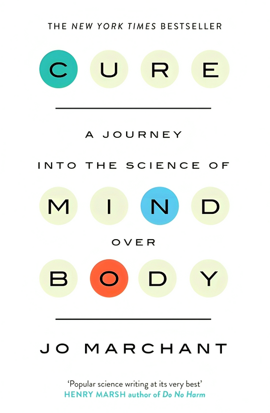 Cure: A Journey Into The Science Of Mind Over Body