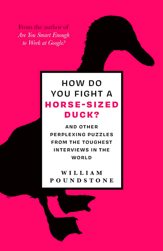 How Do You Fight a Horse-Sized Duck?: And Other Perplexing Puzzles from the Toughest Interviews in the World