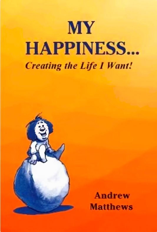 My Happiness ... Creating The Life I Want!