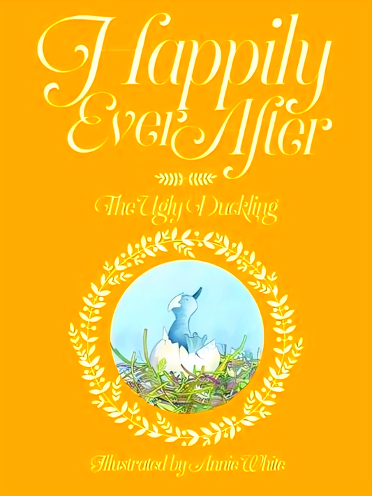 Happily Ever After: The Ugly Duckling