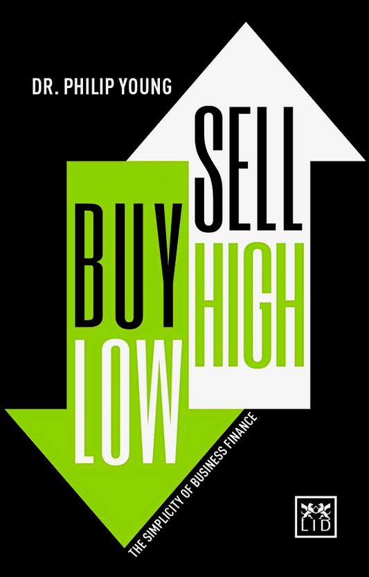 Buy Low, Sell High : The Simplicity Of Business Finance