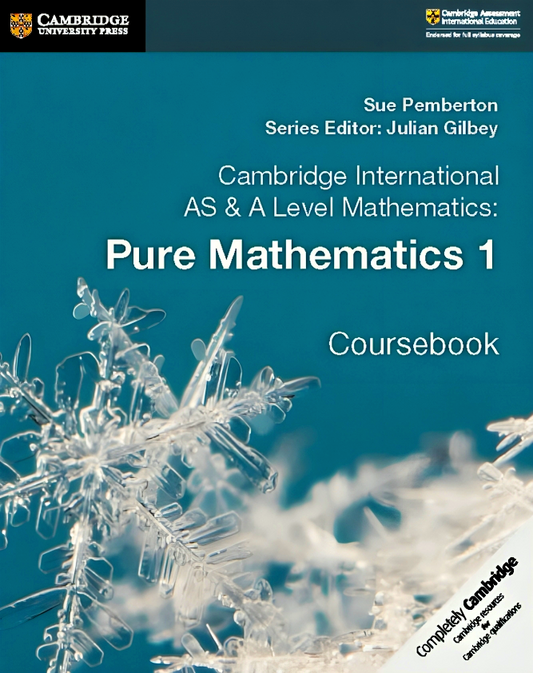 Cambridge International AS & A Level Mathematics: Pure Mathematics 1 Coursebook