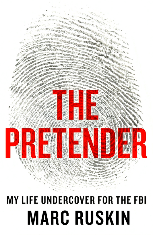 The Pretender: My Life Undercover for the FBI