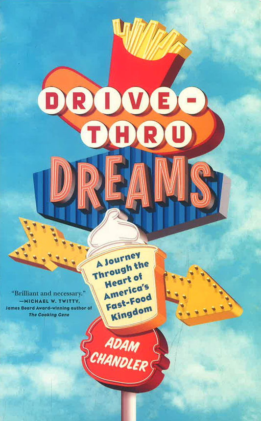 Drive-Thru Dreams: A Journey Through The Heart Of America'S Fast-Food Kingdom