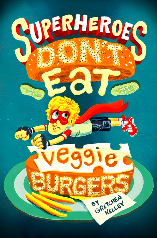 Superheroes Don't Eat Veggie Burgers