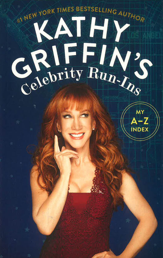 Kathy Griffin's Celebrity Run-Ins: My A-Z Index