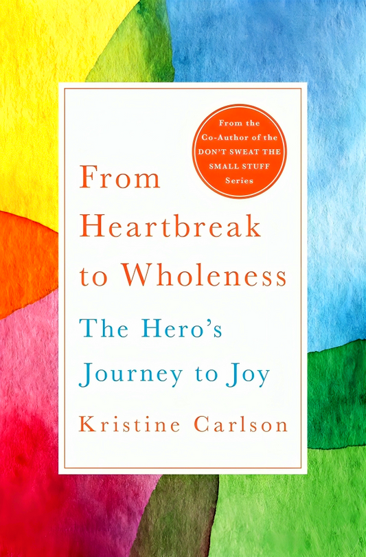 From Heartbreak To Wholeness: The Hero's Journey To Joy