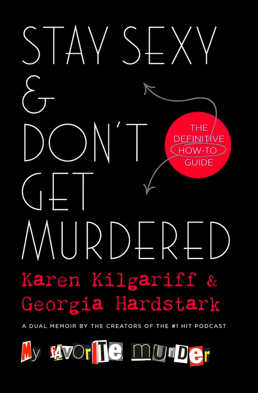 Stay Sexy & Don't Get Murdered: The Definitive How-To Guide