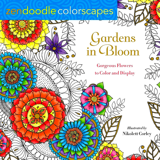 Zendoodle Colorscapes: Gardens In Bloom - Gorgeous Flowers To Color And Display