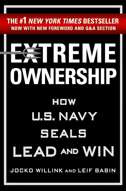 Extreme Ownership: How U.S. Navy Seals Lead and Win