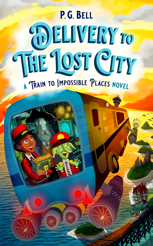 Delivery To The Lost City: A Train To Impossible Places Novel