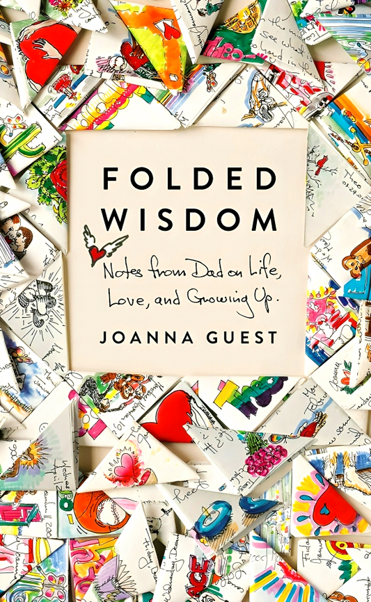 Folded Wisdom: Notes from Dad on Life, Love, and Growing Up