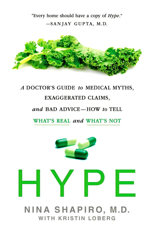 Hype: A Doctor's Guide to Medical Myths, Exaggerated Claims, and Bad Advice - How to Tell What's Real and What's Not