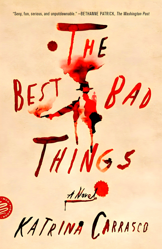 The Best Bad Things: A Novel