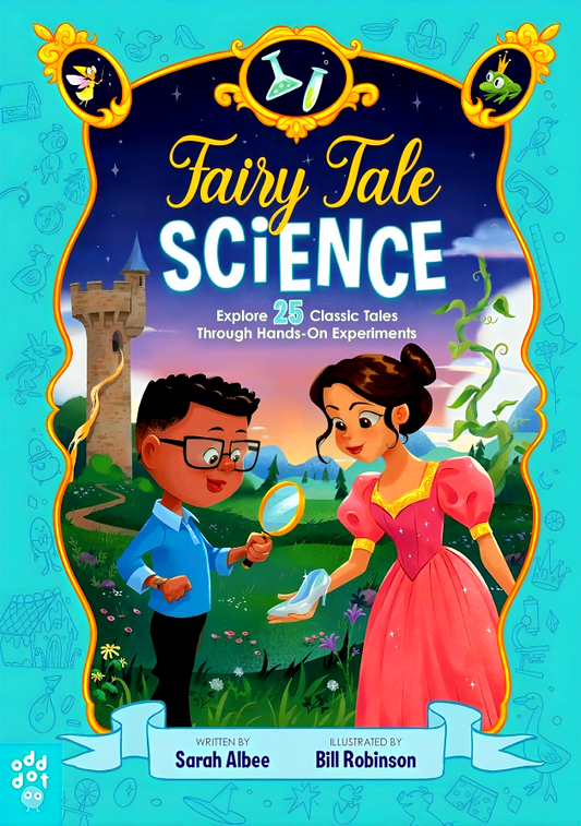 Fairy Tale Science: Explore 25 Classic Tales Through Hands-On Experiments