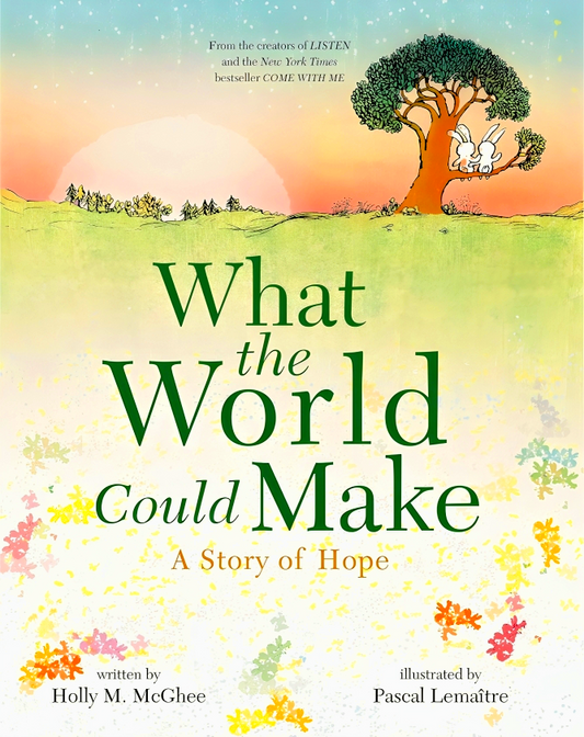 What the World Could Make: A Story of Hope