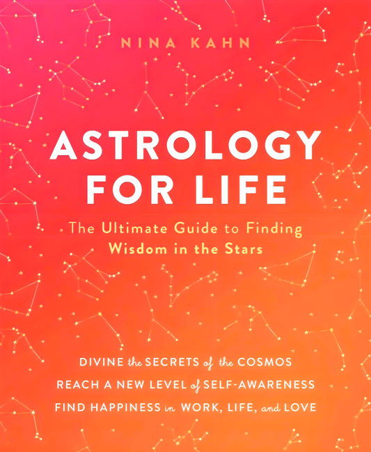 Astrology For Life: The Ultimate Guide To Finding Wisdom In The Stars