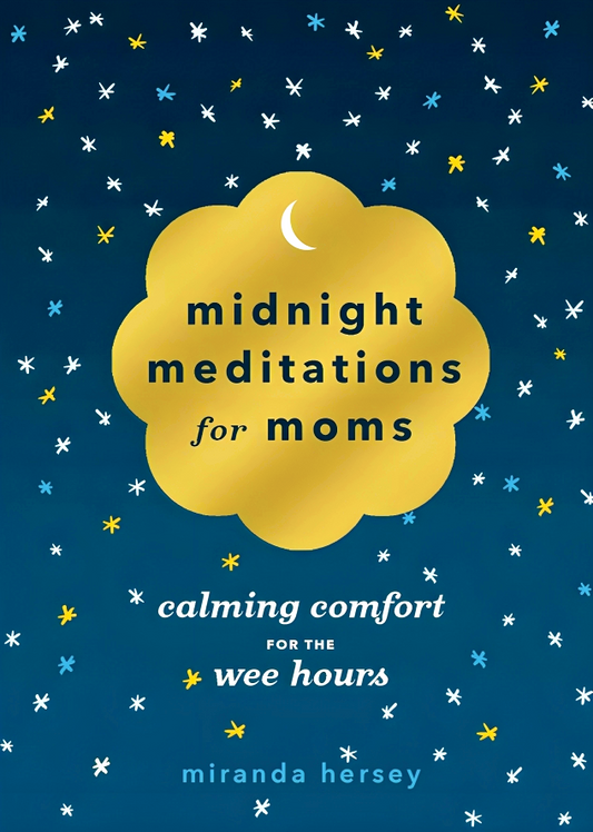 Midnight Meditations For Moms: Calming Comfort For The Wee Hours