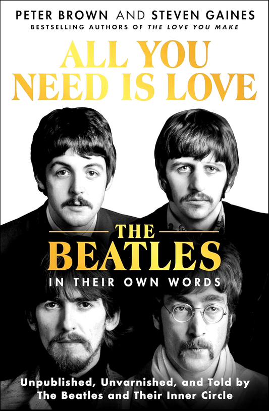 All You Need Is Love: The Beatles In Their Own Words