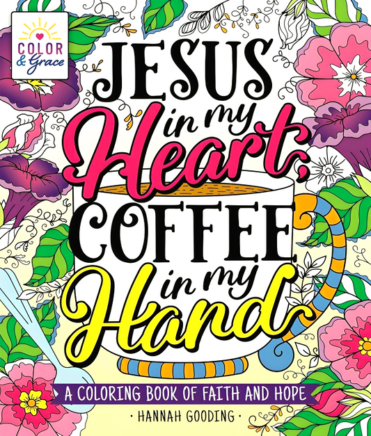 Color & Grace: Jesus In My Heart, Coffee In My Hand