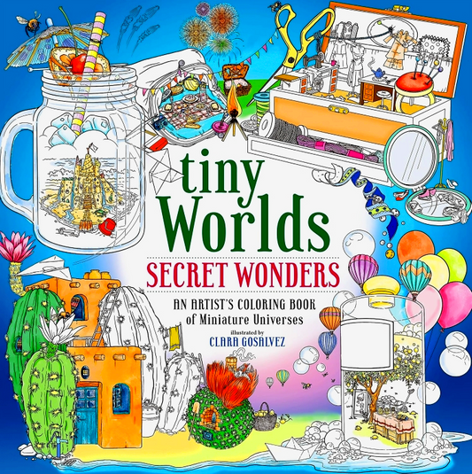 Tiny Worlds: Secret Wonders: An Artist's Coloring Book of Miniature Universes