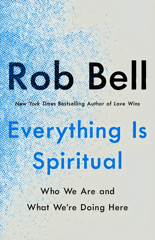 Everything Is Spiritual: Finding Your Way in a Turbulent World