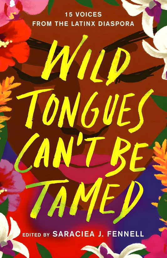 Wild Tongues Can't Be Tamed: 15 Voices from the Latinx Diaspora