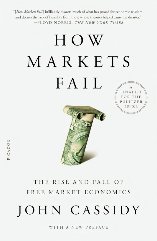 How Markets Fail: The Rise And Fall Of Free Market Economics