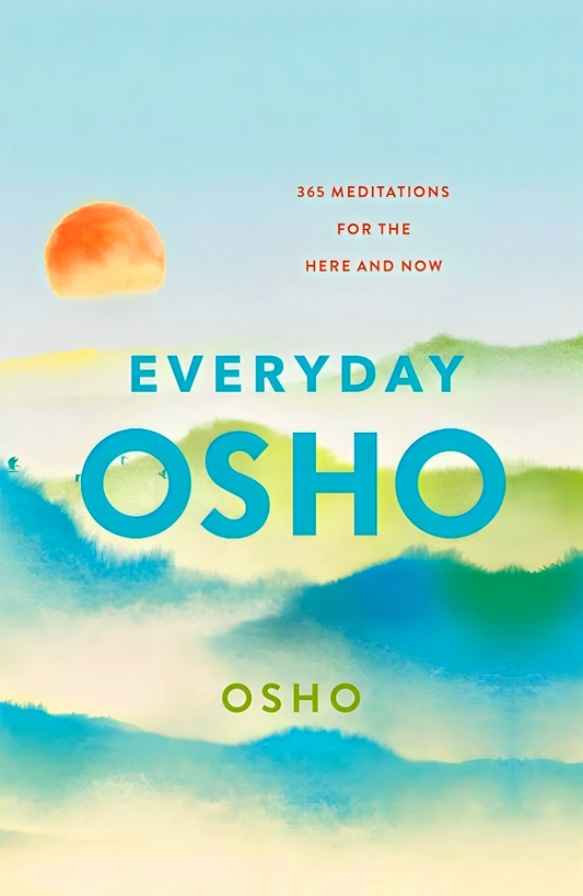 Everyday Osho: 365 Meditations For The Here And Now