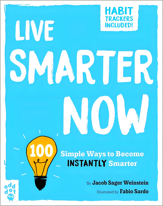 Live Smarter Now: 100 Simple Ways To Become Instantly Smarter (Be Better Now)