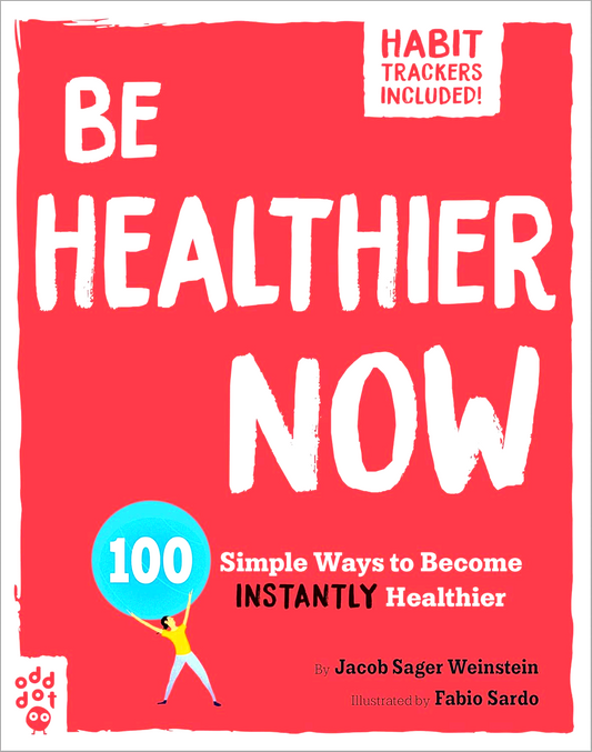 Be Healthier Now: 100 Simple Ways To Become Instantly Healthier (Be Better Now)