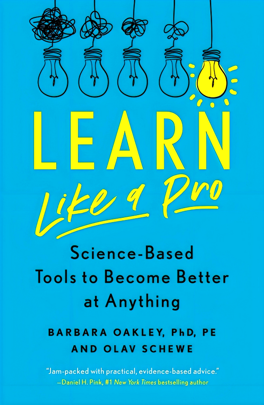 Learn Like a Pro: Science-Based Tools to Become Better at Anything