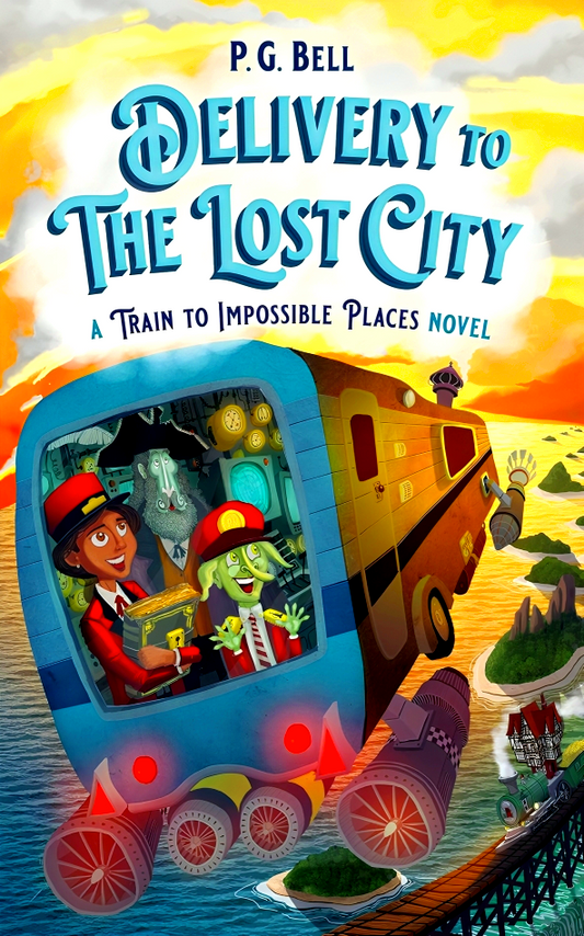 Delivery To The Lost City: A Train To Impossible Places Novel