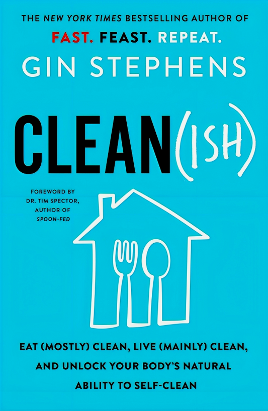 Clean(ish): Eat (Mostly) Clean, Live (Mainly) Clean, and Unlock Your Body's Natural Ability to Self-Clean