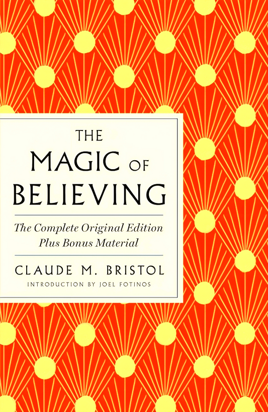 The Magic Of Believing: The Complete Original Edition