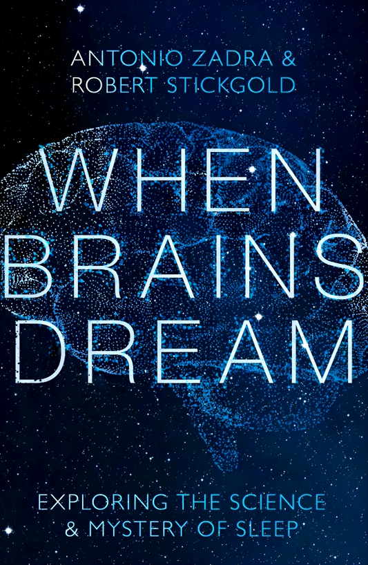 When Brains Dream: Exploring the Science and Mystery of Sleep