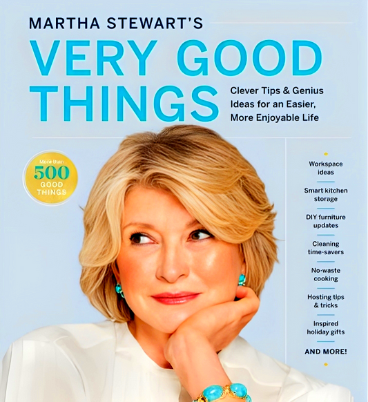 Martha Stewart's Very Good Things: Clever Tips & Genius Ideas for an Easier, More Enjoyable Life