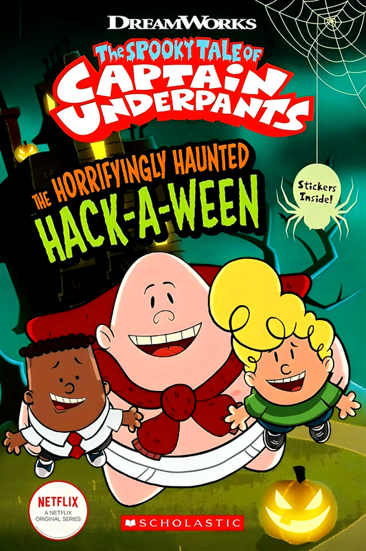 The Horrifyingly Haunted Hack-A-Ween (The Epic Tales Of Captain Underpants Tv: Young Graphic Novel)