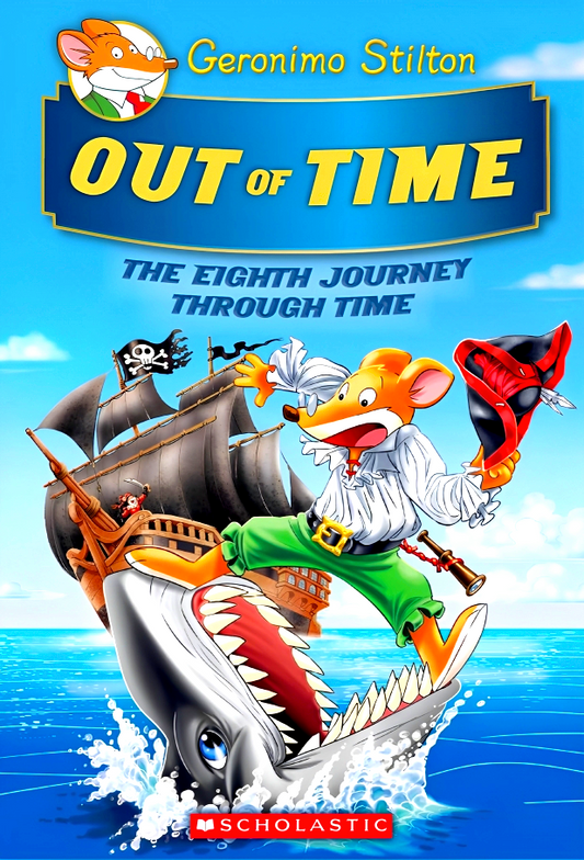 Geronimo Stilton Journey Through Time #8: Out Of Time