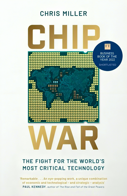 Chip War: The Quest to Dominate the World's Most Critical Technology