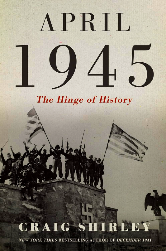 April 1945: The Hinge Of History