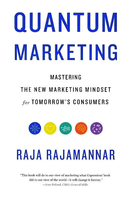 Quantum Marketing: Mastering The New Marketing Mindset For Tomorrow's Consumers