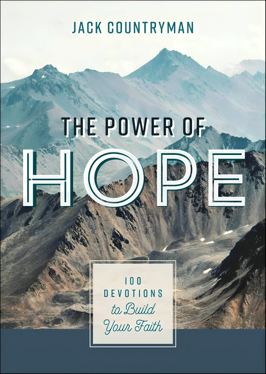 The Power Of Hope: 100 Devotions To Build Your Faith