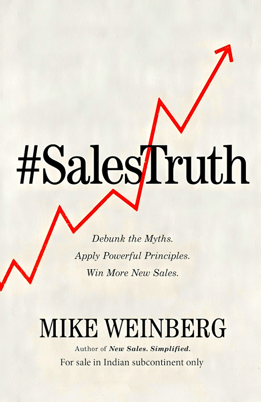 Sales Truth: Debunk the Myths. Apply Powerful Principles. Win More New Sales.