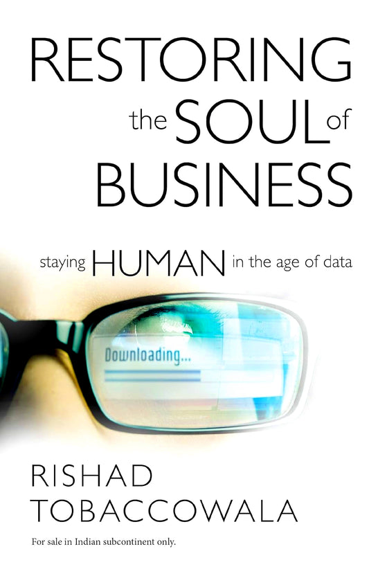 Restoring the Soul of Business : Staying Human in the Age of Data