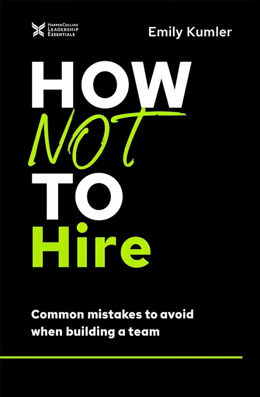 How Not to Hire: Common Mistakes to Avoid When Building a Team