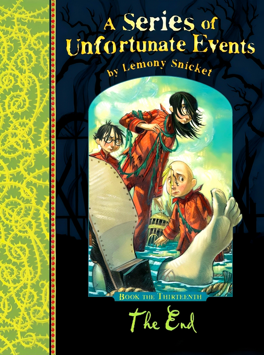 A Series Of Unfortunate Events: The End (Book 13)