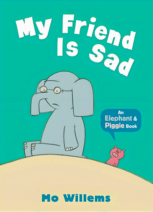 Elephant & Piggie: My Friend Is Sad