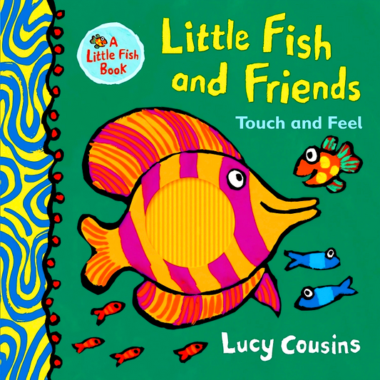 Little Fish And Friends: Touch And Feel