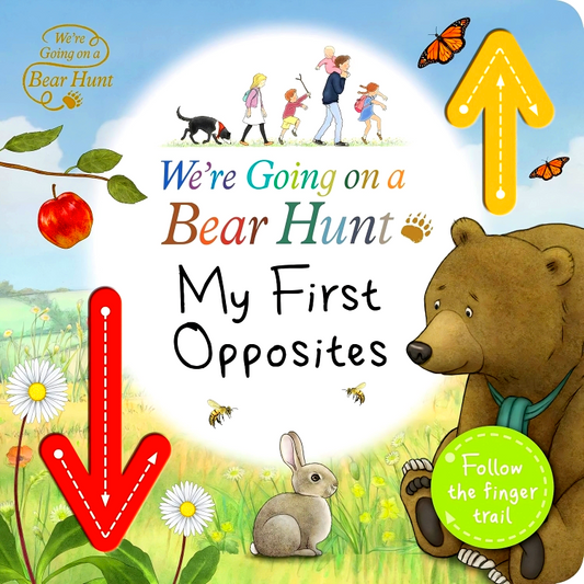 We're Going On A Bear Hunt: My First Opposites